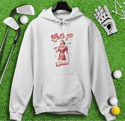 Let's Go Girls Hoodie