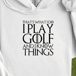 I Play Golf And Know Things Hoodie