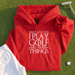 I Play Golf And Know Things Hoodie