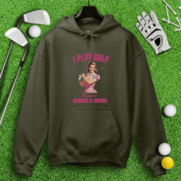 Golf Because Murder's Wrong Hoodie