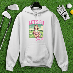 Let's Go Girls Hoodie
