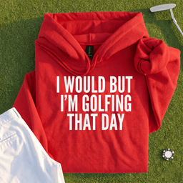I Would But I'm Golfing Hoodie