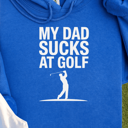 My Dad Sucks At Golf Hoodie
