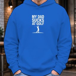 My Dad Sucks At Golf Hoodie