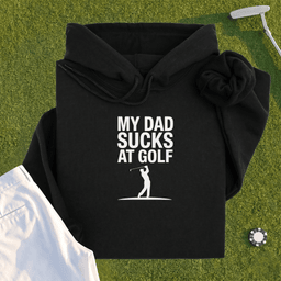My Dad Sucks At Golf Hoodie