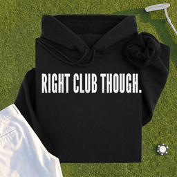 RIGHT CLUB THOUGH Hoodie