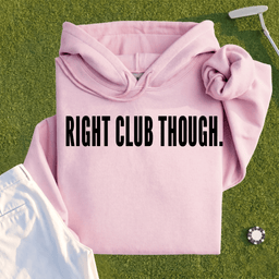 RIGHT CLUB THOUGH Hoodie