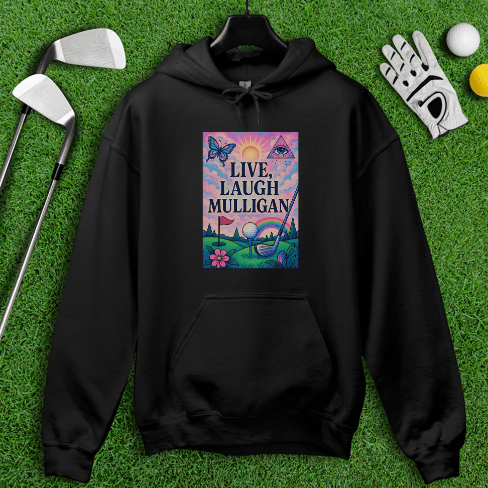 Live Laugh Mulligan Hoodie