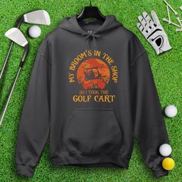 Broom In The Shop, Golf Cart Instead Hoodie