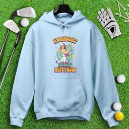 My Handicap Is Called Happy Hour Hoodie