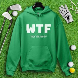 WTF Where’s The Fairway Hoodie