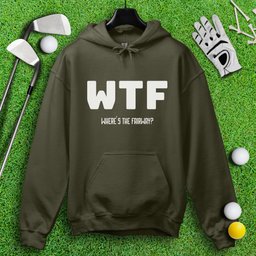 WTF Where’s The Fairway Hoodie