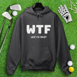 WTF Where’s The Fairway Hoodie