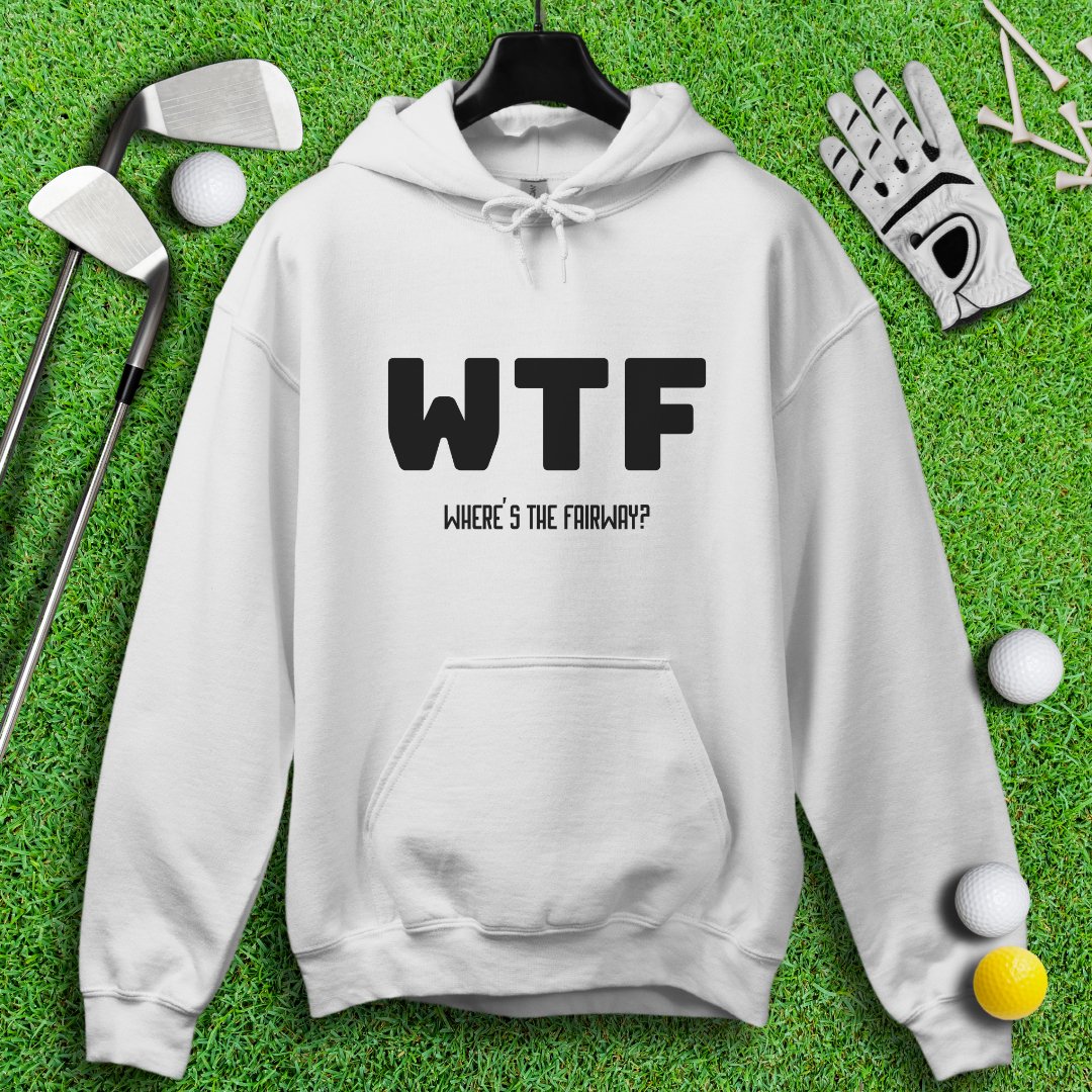 WTF Where’s The Fairway Hoodie
