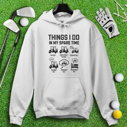 Things I Do In My Spare Time Hoodie