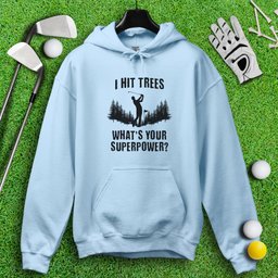 Hitting Trees Is My Superpower Hoodie