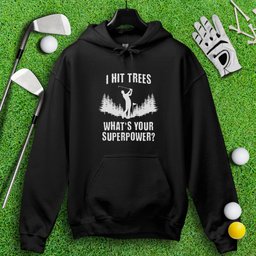 Hitting Trees Is My Superpower Hoodie