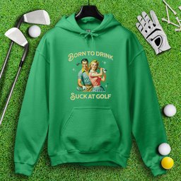 Born To Drink, Suck At Golf Hoodie