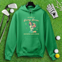 Swing, Swear & Cause A Scene Hoodie
