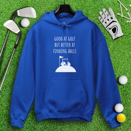 Good At Golf Better At Finding Balls Hoodie
