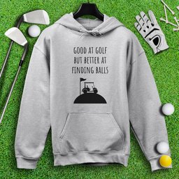 Good At Golf Better At Finding Balls Hoodie