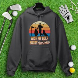 Wish My Golf Buddy Had Paws Hoodie