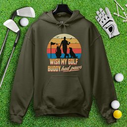 Wish My Golf Buddy Had Paws Hoodie