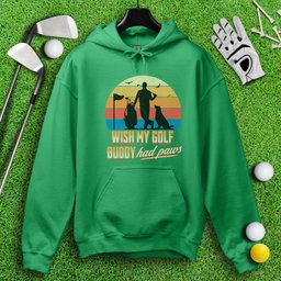 Wish My Golf Buddy Had Paws Hoodie