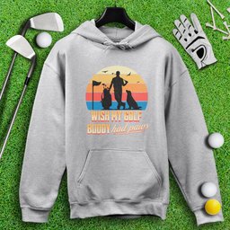 Wish My Golf Buddy Had Paws Hoodie