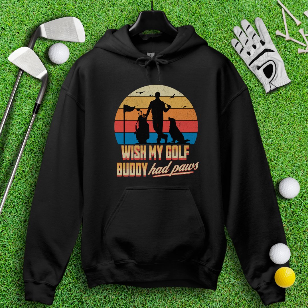 Wish My Golf Buddy Had Paws Hoodie