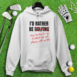 Rather Be Golfing I Mean Laundry Hoodie