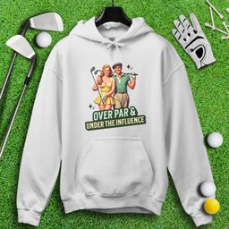 Over Par Under Influence Hoodie