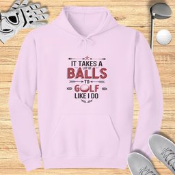 Takes A Lot of Balls Hoodie