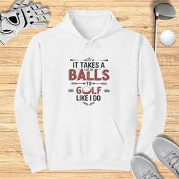 Takes A Lot of Balls Hoodie