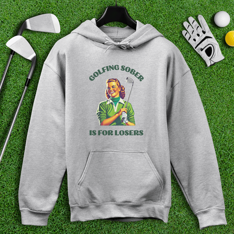 Golfing Sober Is for Losers Hoodie