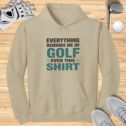Everything Reminds Me of Golf Hoodie