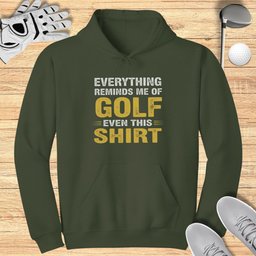 Everything Reminds Me of Golf Hoodie