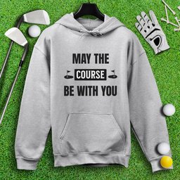 May the Course Be With You Hoodie