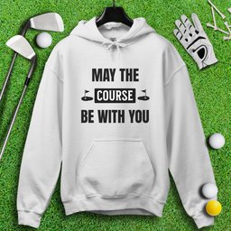 May the Course Be With You Hoodie