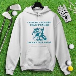 Problems Disappeared Like Golf Balls Hoodie