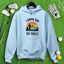 I Drink & Hit Balls Hoodie
