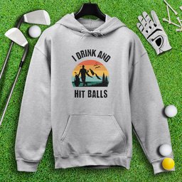 I Drink & Hit Balls Hoodie