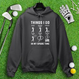 Things I Do In My Spare Time Hoodie
