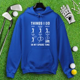 Things I Do In My Spare Time Hoodie