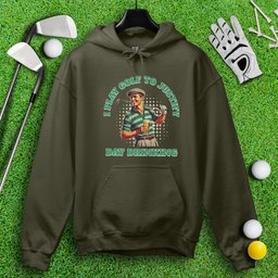 Play Golf To Justify Day Drinking Hoodie