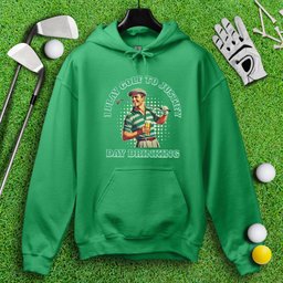 Play Golf To Justify Day Drinking Hoodie