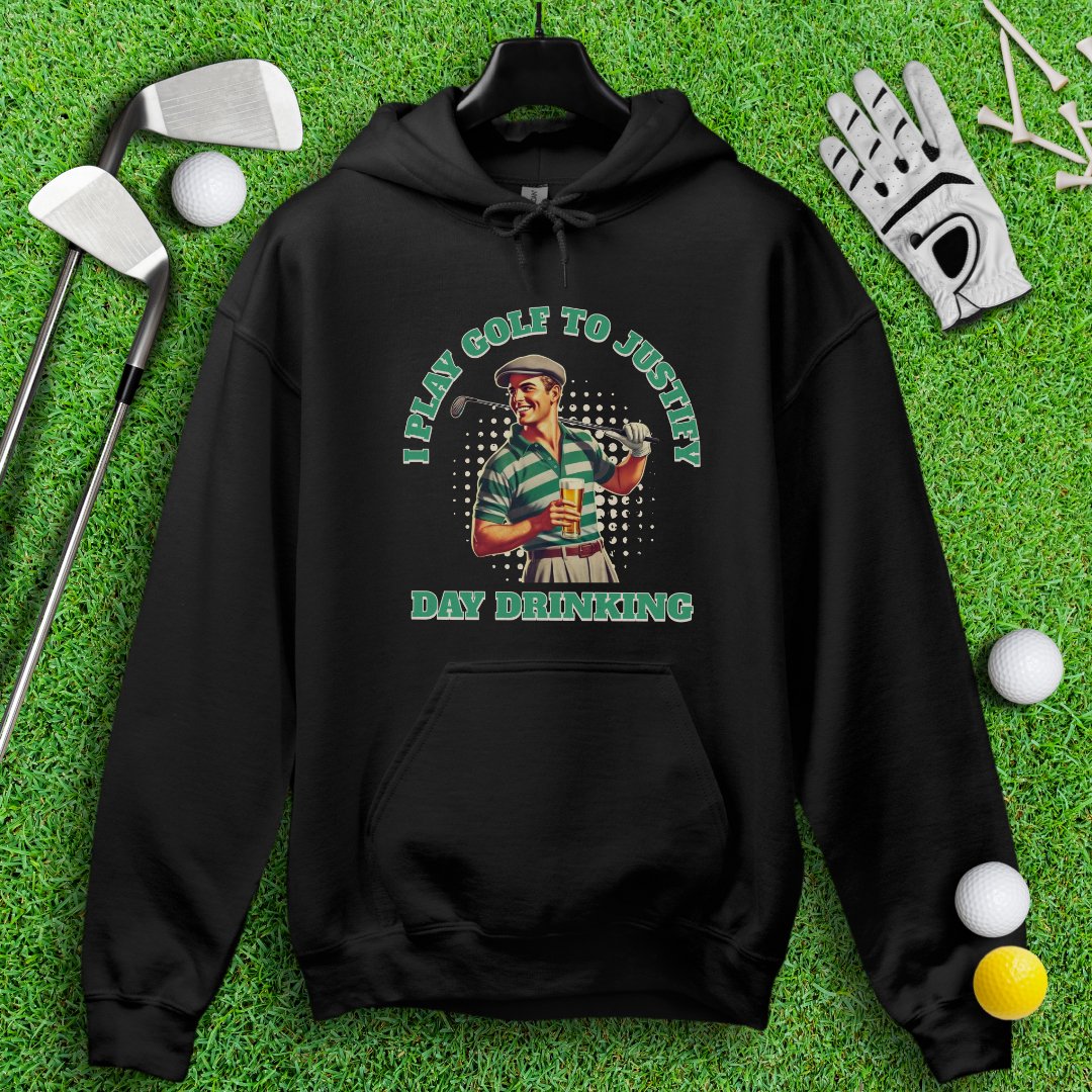 Play Golf To Justify Day Drinking Hoodie
