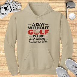 A Day Without Golf? No Idea Hoodie