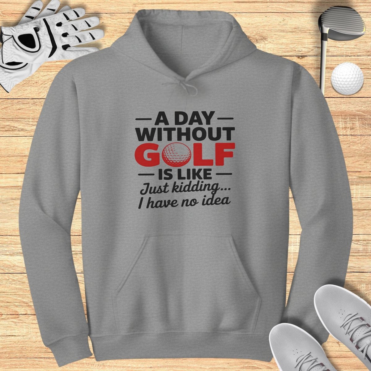 A Day Without Golf? No Idea Hoodie