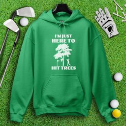 Just Here To Hit Trees Hoodie